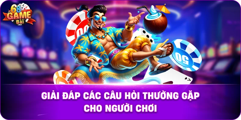 68 Game Bài - FAQ - Giải đáp về cổng game trực tuyến 68GB