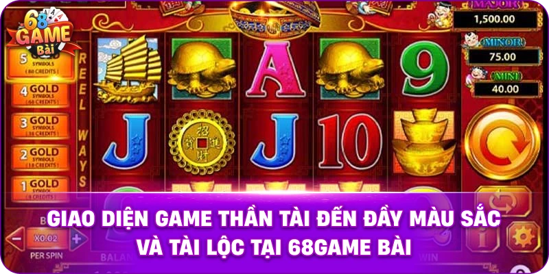 Giao diện game Thần Tài đầy màu sắc và tài lộc tại 68game bài.