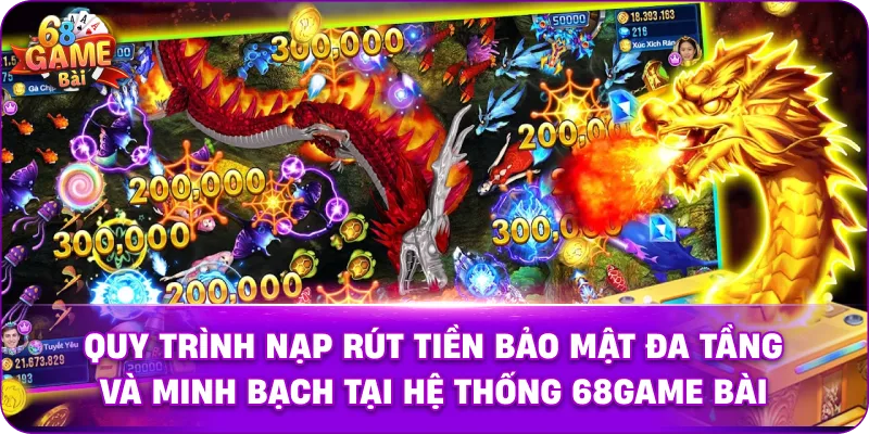Quy trình nạp rút tiền bảo mật đa tầng và minh bạch tại hệ thống 68game bài.